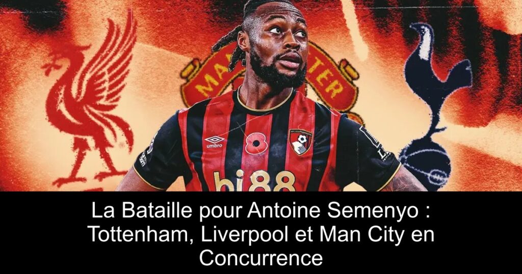 La Bataille pour Antoine Semenyo : Tottenham, Liverpool et Man City en Concurrence