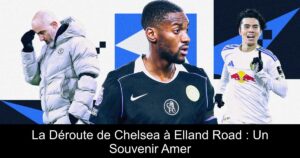 La Déroute de Chelsea à Elland Road : Un Souvenir Amer