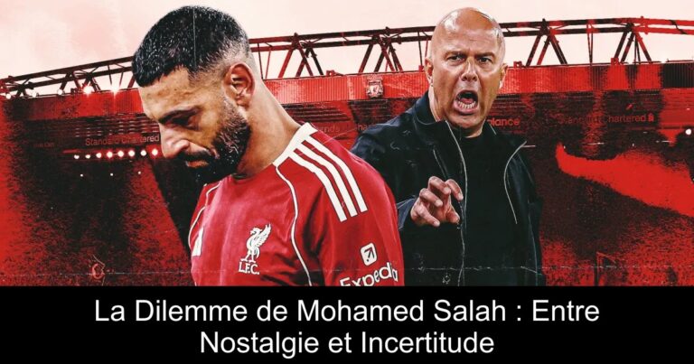 La Dilemme de Mohamed Salah : Entre Nostalgie et Incertitude