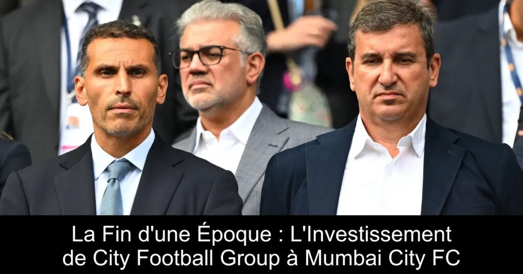 La Fin d'une Époque : L'Investissement de City Football Group à Mumbai City FC