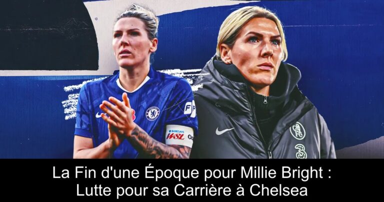 La Fin d'une Époque pour Millie Bright : Lutte pour sa Carrière à Chelsea