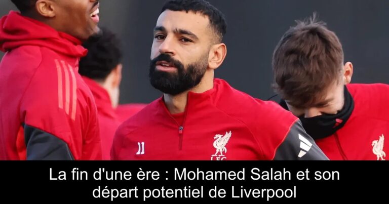 La fin d'une ère : Mohamed Salah et son départ potentiel de Liverpool