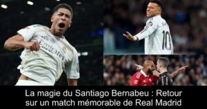 La magie du Santiago Bernabeu : Retour sur un match mémorable de Real Madrid
