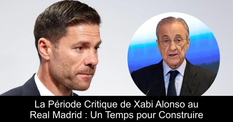 La Période Critique de Xabi Alonso au Real Madrid : Un Temps pour Construire