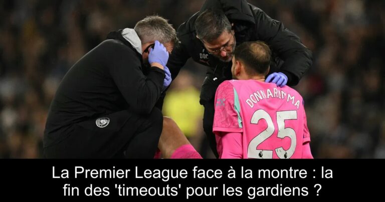 La Premier League face à la montre : la fin des 'timeouts' pour les gardiens ?