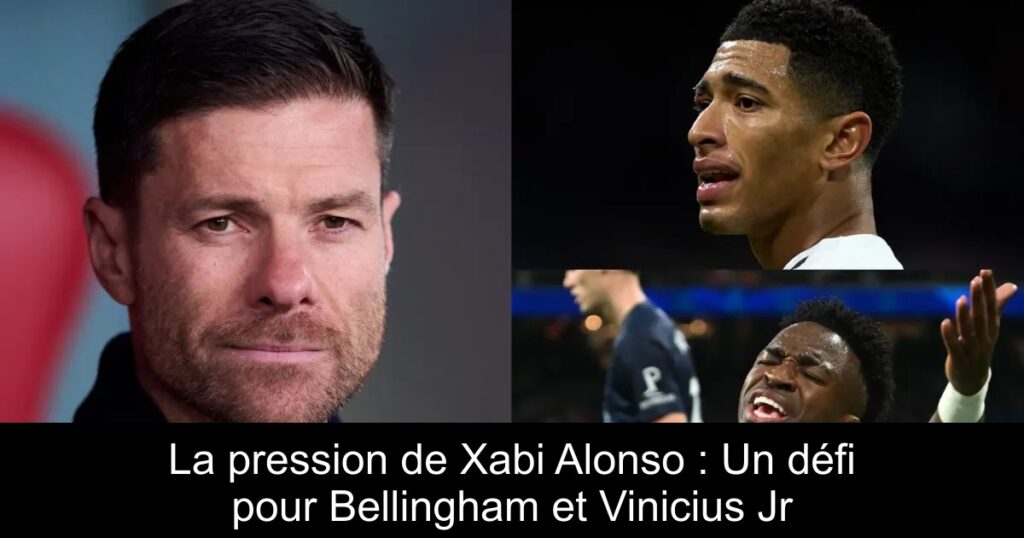 La pression de Xabi Alonso : Un défi pour Bellingham et Vinicius Jr