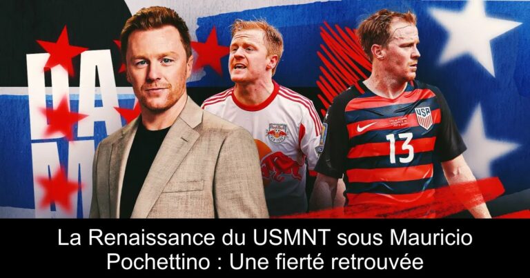 La Renaissance du USMNT sous Mauricio Pochettino : Une fierté retrouvée