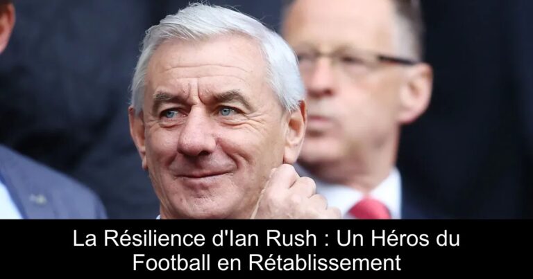 La Résilience d'Ian Rush : Un Héros du Football en Rétablissement