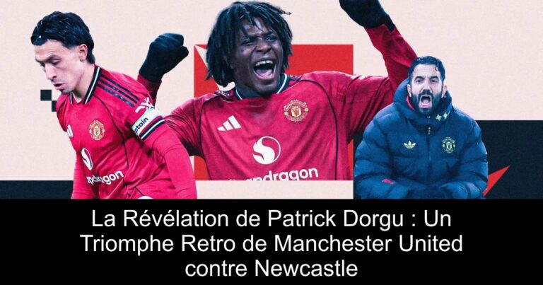 La Révélation de Patrick Dorgu : Un Triomphe Retro de Manchester United contre Newcastle