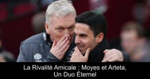 La Rivalité Amicale : Moyes et Arteta, Un Duo Éternel