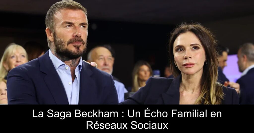 La Saga Beckham : Un Écho Familial en Réseaux Sociaux