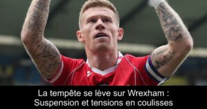 La tempête se lève sur Wrexham : Suspension et tensions en coulisses