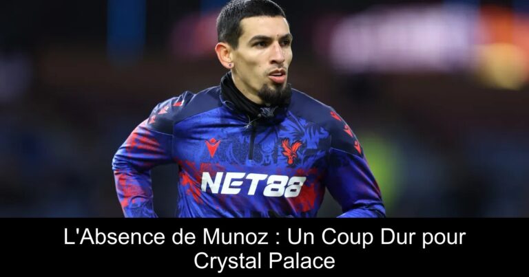 L'Absence de Munoz : Un Coup Dur pour Crystal Palace