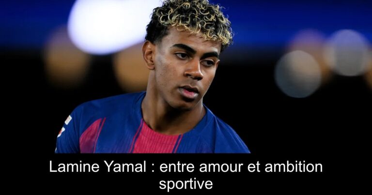 Lamine Yamal : entre amour et ambition sportive