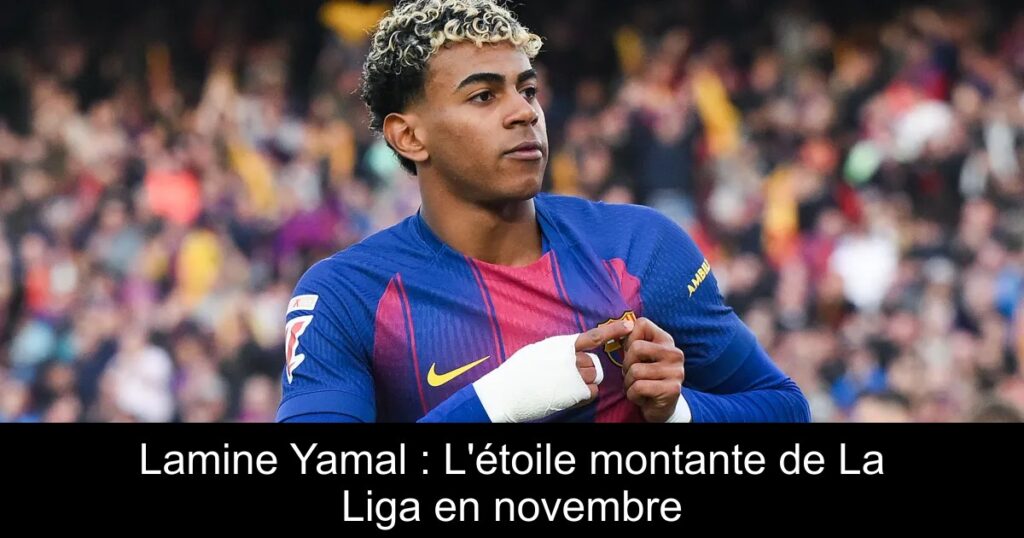 Lamine Yamal : L'étoile montante de La Liga en novembre