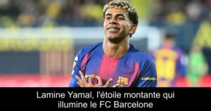 Lamine Yamal, l'étoile montante qui illumine le FC Barcelone