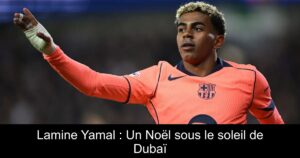 Lamine Yamal : Un Noël sous le soleil de Dubaï