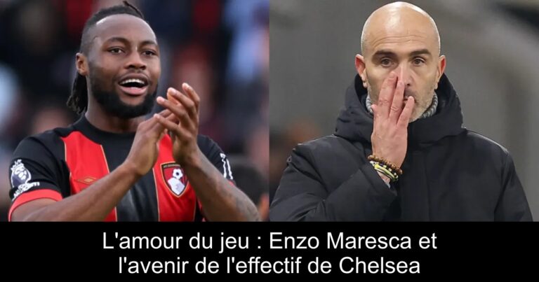 L'amour du jeu : Enzo Maresca et l'avenir de l'effectif de Chelsea