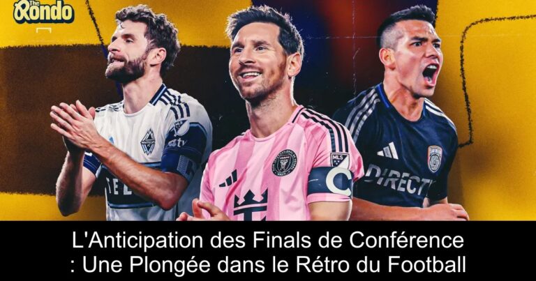 L'Anticipation des Finals de Conférence : Une Plongée dans le Rétro du Football