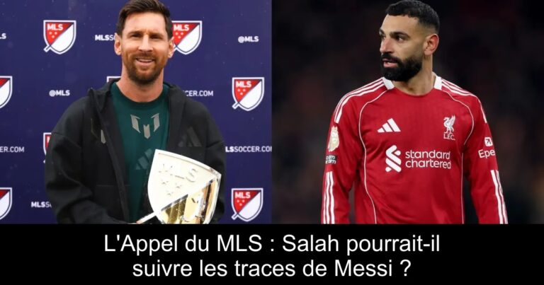 L'Appel du MLS : Salah pourrait-il suivre les traces de Messi ?