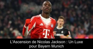 L'Ascension de Nicolas Jackson : Un Luxe pour Bayern Munich