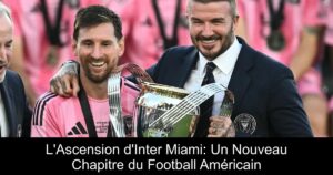 L'Ascension d'Inter Miami: Un Nouveau Chapitre du Football Américain