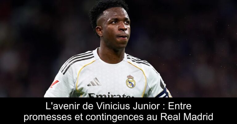L'avenir de Vinicius Junior : Entre promesses et contingences au Real Madrid