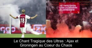 Le Chant Tragique des Ultras : Ajax et Groningen au Coeur du Chaos