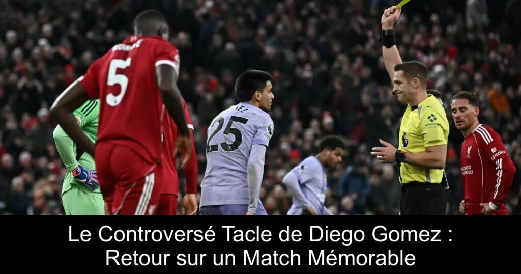 Le Controversé Tacle de Diego Gomez : Retour sur un Match Mémorable