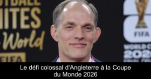 Le défi colossal d'Angleterre à la Coupe du Monde 2026