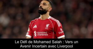 Le Défi de Mohamed Salah : Vers un Avenir Incertain avec Liverpool