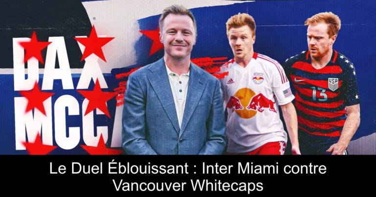 Le Duel Éblouissant : Inter Miami contre Vancouver Whitecaps