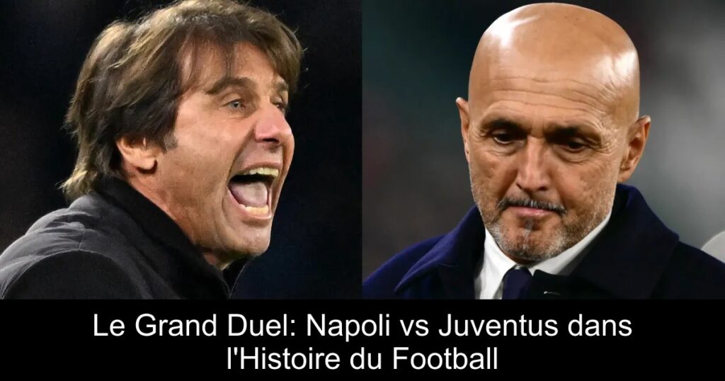 Le Grand Duel: Napoli vs Juventus dans l'Histoire du Football