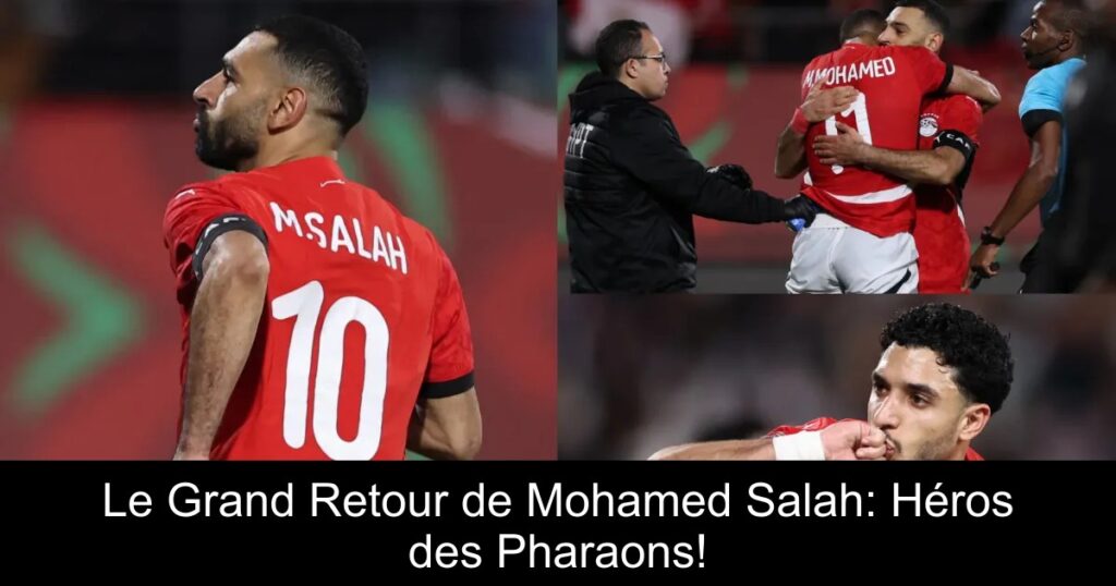 Le Grand Retour de Mohamed Salah: Héros des Pharaons!