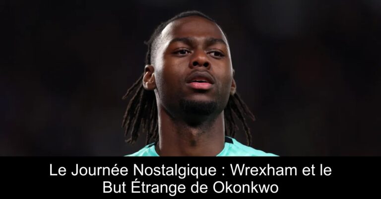 Le Journée Nostalgique : Wrexham et le But Étrange de Okonkwo