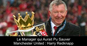 Le Manager qui Aurait Pu Sauver Manchester United : Harry Redknapp