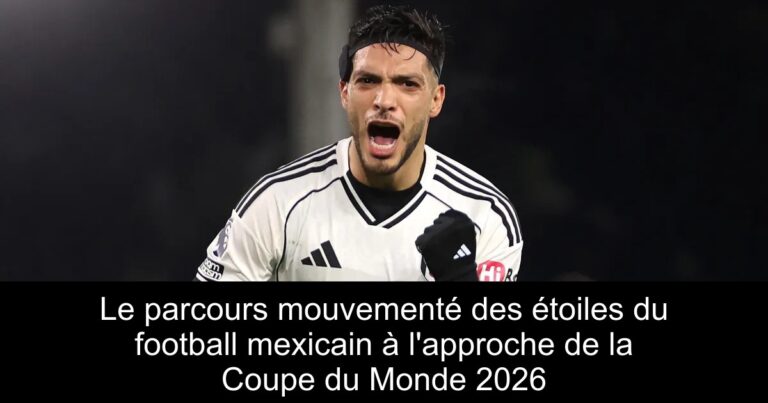 Le parcours mouvementé des étoiles du football mexicain à l'approche de la Coupe du Monde 2026