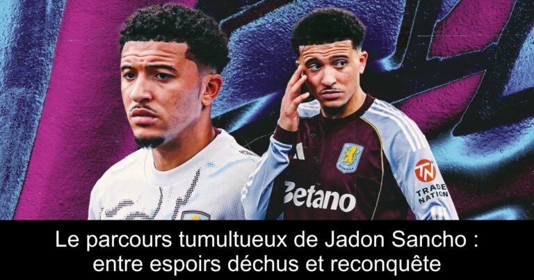 Le parcours tumultueux de Jadon Sancho : entre espoirs déchus et reconquête