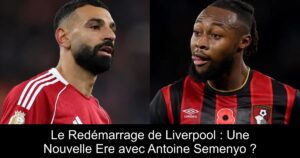 Le Redémarrage de Liverpool : Une Nouvelle Ere avec Antoine Semenyo ?