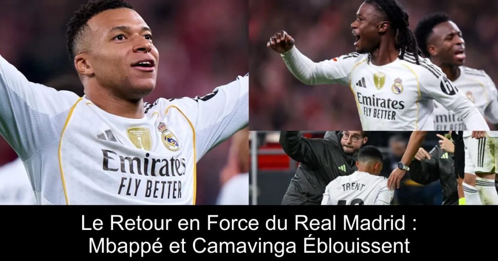 Le Retour en Force du Real Madrid : Mbappé et Camavinga Éblouissent