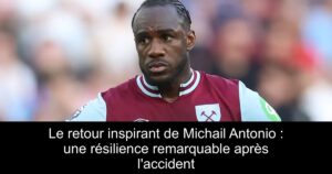 Le retour inspirant de Michail Antonio : une résilience remarquable après l'accident