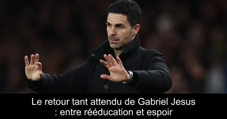 Le retour tant attendu de Gabriel Jesus : entre rééducation et espoir