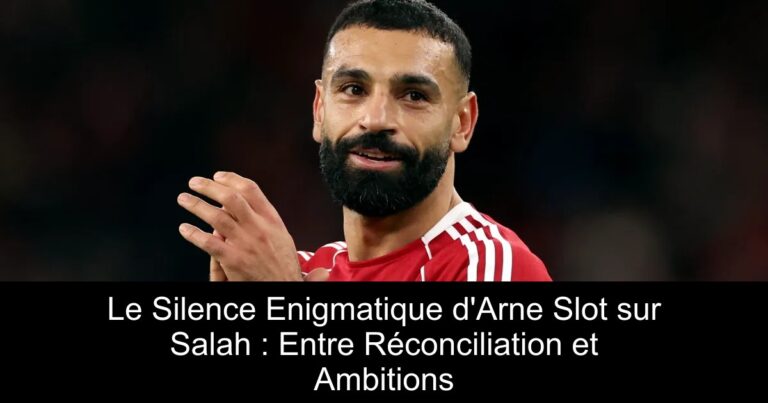 Le Silence Enigmatique d'Arne Slot sur Salah : Entre Réconciliation et Ambitions