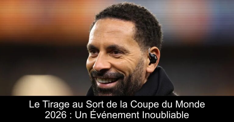 Le Tirage au Sort de la Coupe du Monde 2026 : Un Événement Inoubliable