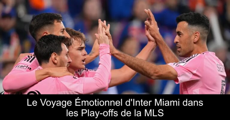 Le Voyage Émotionnel d'Inter Miami dans les Play-offs de la MLS