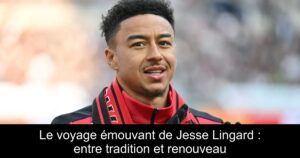 Le voyage émouvant de Jesse Lingard : entre tradition et renouveau