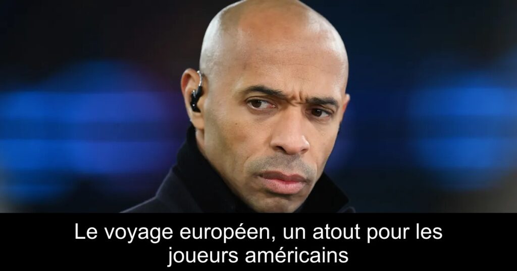Le voyage européen, un atout pour les joueurs américains