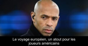 Le voyage européen, un atout pour les joueurs américains