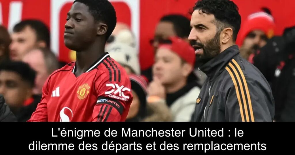 L'énigme de Manchester United : le dilemme des départs et des remplacements
