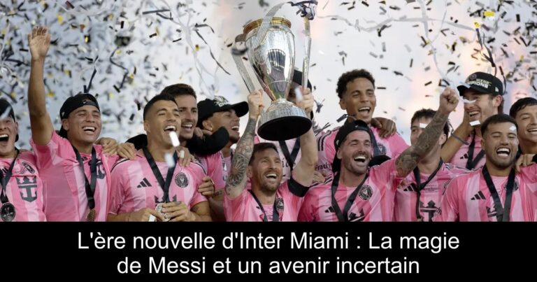 L'ère nouvelle d'Inter Miami : La magie de Messi et un avenir incertain